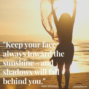 Keep your Face toward the Sunshine